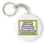 Ask Me About My Vasectomy Keychains