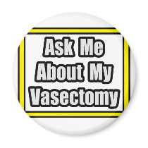 Ask Me About My Vasectomy Fridge Magnet