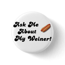 Ask Me About My Weiner Pins