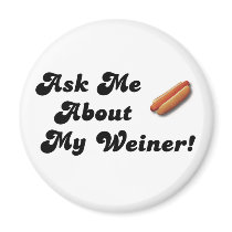 Ask Me About My Weiner Refrigerator Magnet