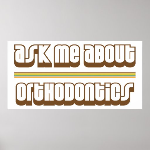 Ask Me About Orthodontics Posters
