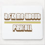 Ask Me About Payroll Mousepads
