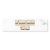 Ask Me About Tai Chi bumper stickers by proton Ask Me About Tai Chi bumper stickers