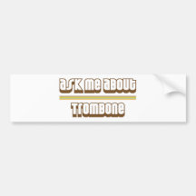 Ask Me About Trombone Bumper Sticker