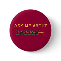 Ask me about Zazzle buttons