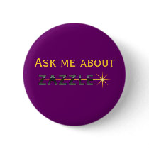 Ask me about Zazzle buttons