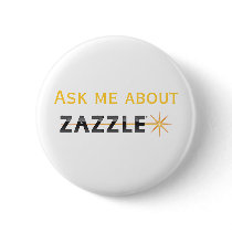 Ask me about Zazzle buttons