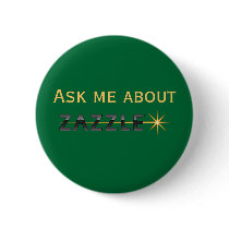 Ask me about Zazzle buttons