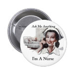 Ask Me Anything - I'm a Nurse Pinback Button