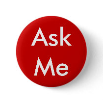 Ask Me Button for Business, School, Theater etc