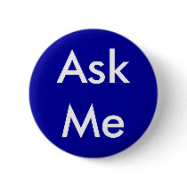 Ask Me Button for Business, School, Theater etc