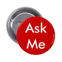 Ask Me Button for Business, School, Theater etc