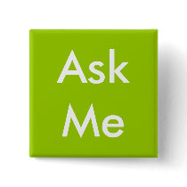 Ask Me Button for Business, School, Volunteers
