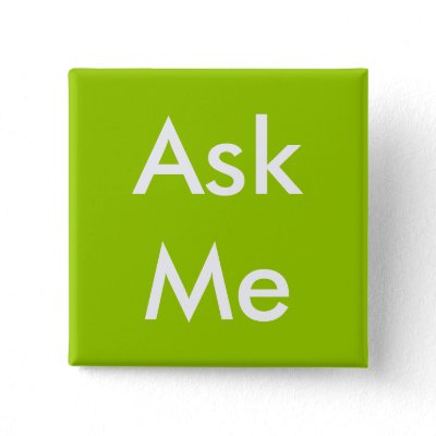Ask Me Button for Business, School, Volunteers