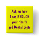 Ask me how I can reduce your health and dental buttons