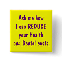 Ask me how I can reduce your health and dental buttons