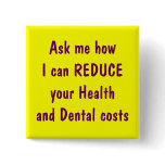 Ask me how I can reduce your health and dental buttons