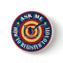 Ask me how to Register to Vote buttons by TeeShirtsTShirts Ask me how to Register to Vote buttons