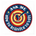 Ask me how to Register To Vote posters