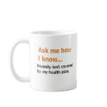 Ask me... Insanity isn't covered by my health plan mugs