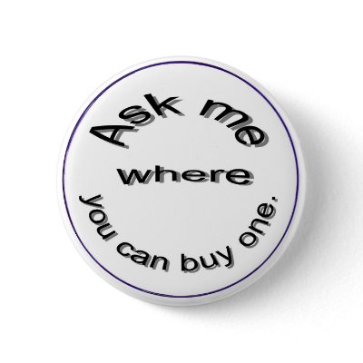 Ask me where you can buy one,  button by Cherylsart