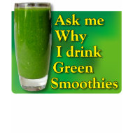 Ask me why I drink Green Smoothies shirt