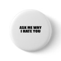 Ask Me Why I Hate You buttons