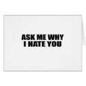 Ask Me Why I Hate You cards