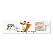 Ask Me Why I'm Vegan bumper sticker bumper stickers by sandypolsky Ask Me Why I'm Vegan bumper sticker bumper stickers