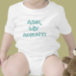 "Ask My Agent"  Baby Creepers Clothing t-shirts