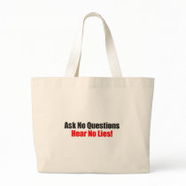 Ask no questions Hear No Lies Attitude Bag by tshirt_shack Ask no questions Hear No Lies Attitude Bag