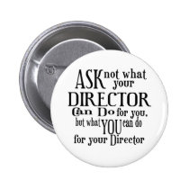 Ask Not Director Pinback Button