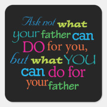 Ask not what your Father can do for you Square Stickers