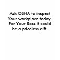 Ask OSHA to inspect Your workplace today.For Yo... t-shirts by jerrydale2 Ask OSHA to inspect Your workplace today.For Yo... t-shirts