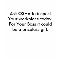 Ask OSHA to inspect Your workplace today.For Yo... t-shirts
