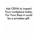 Ask OSHA to inspect Your workplace today.For Yo... Tee Shirts