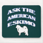 Ask The American eskimo Mousepad