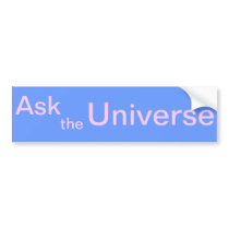 Ask the Universe Bumper Sticker