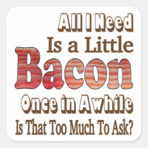 Asking for Bacon Square Stickers
