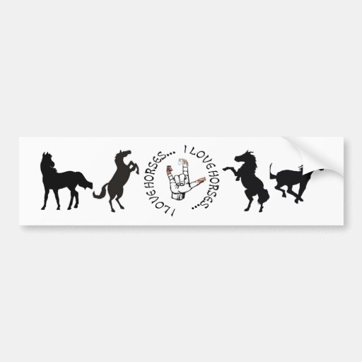 ASL I LOVE HORSES (AMERICAN SIGN LANGUAGE) BUMPER STICKER Zazzle