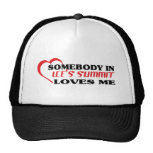 aSomebody in Lee's Summit loves me t s Trucker Hat