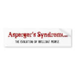 Asperger's Syndrome... , the evolution of brill... Bumper Sticker