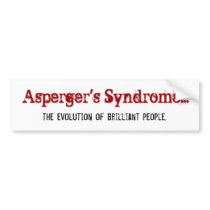 Asperger's Syndrome... , the evolution of brill... Bumper Sticker