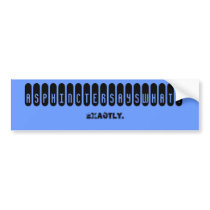 ASPHINCTERSAYSWHAT?, exactly. bumper stickers by SavvySadie ASPHINCTERSAYSWHAT?, exactly. bumper stickers