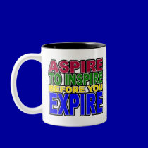 ASPIRE TO INSPIRE BEFORE YOU EXPIRE mugs