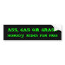 ASS, GAS OR GRASS, NOBODY RIDES FOR FREE BUMPER STICKERS ASS, GAS OR GRASS, NOBODY RIDES FOR FREE BUMPER STICKERS
