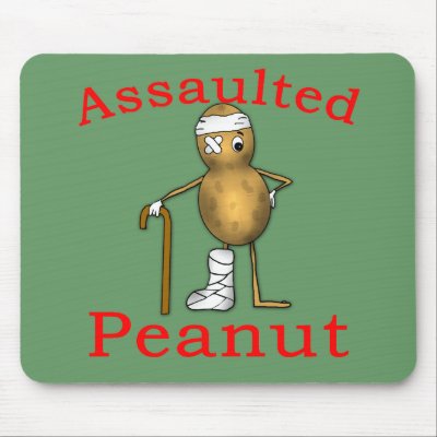 Assaulted Peanut! Funniest Joke Ever T shirt Mousepads by greenbaby