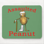 Assaulted Peanut! Funniest Joke Ever T shirt Mousepads