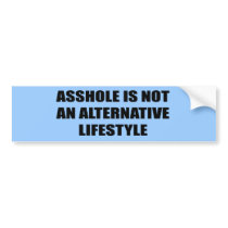 Asshole is not an alternative Lifestyle bumper stickers