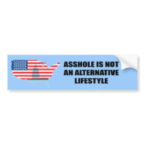 Asshole is not an alternative Lifestyle bumper stickers